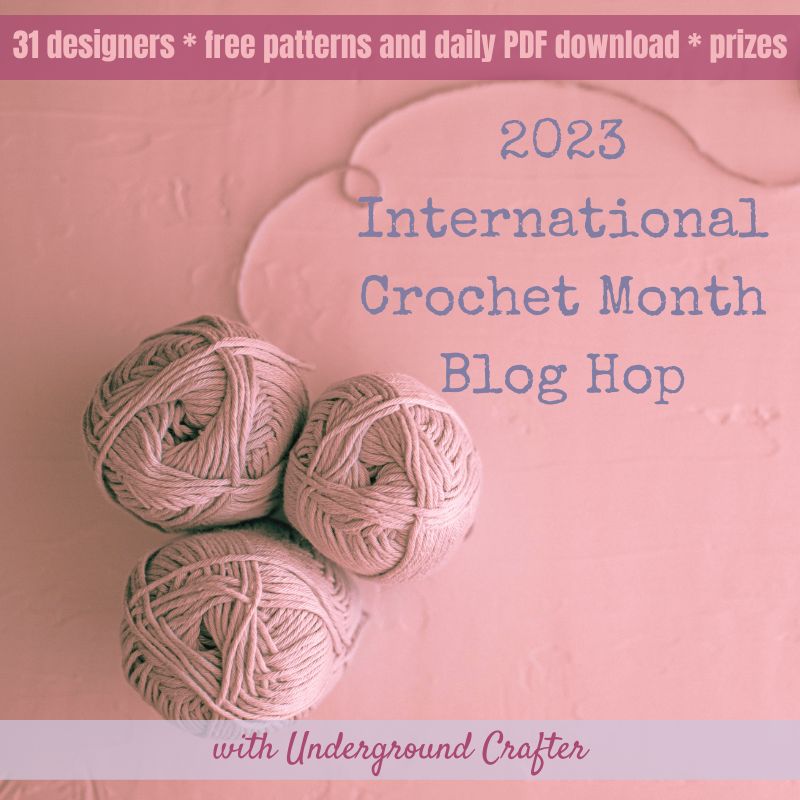 International Crochet Month Blog Hop with Underground Crafter