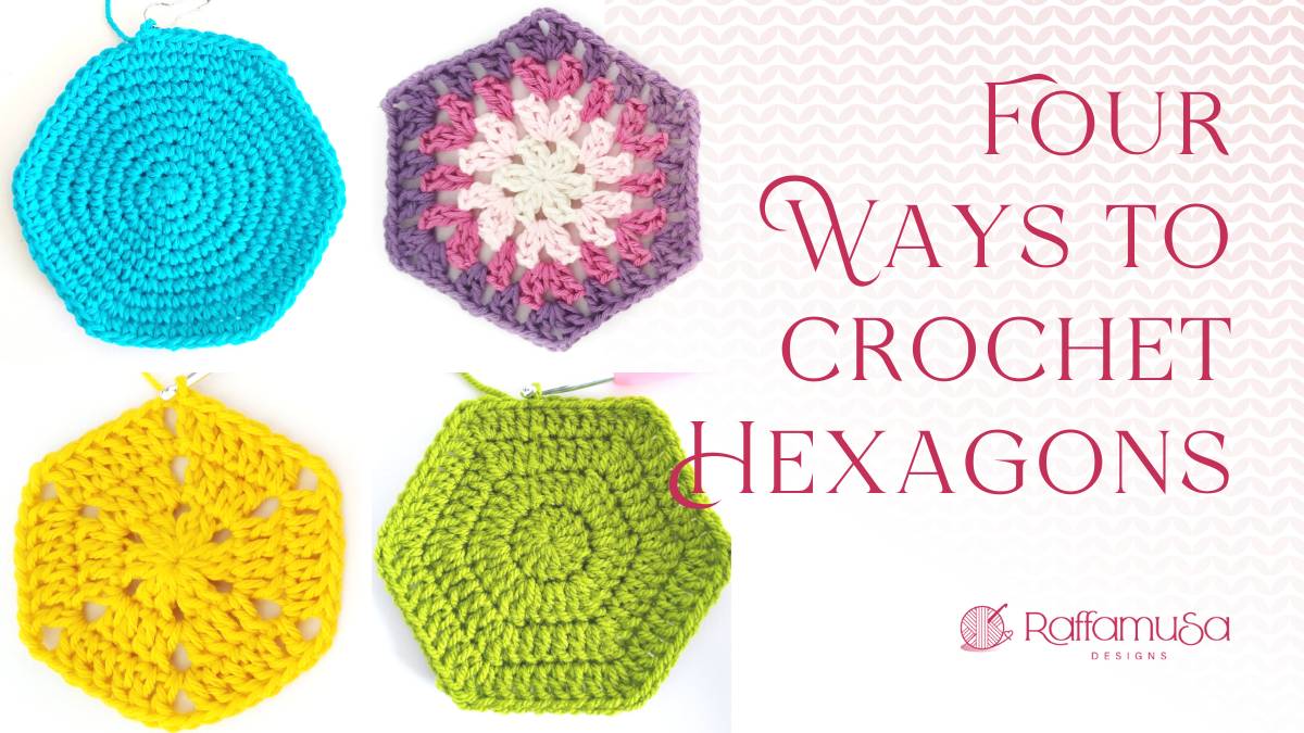 Four Ways to Crochet Hexagons - Raffamusa Designs