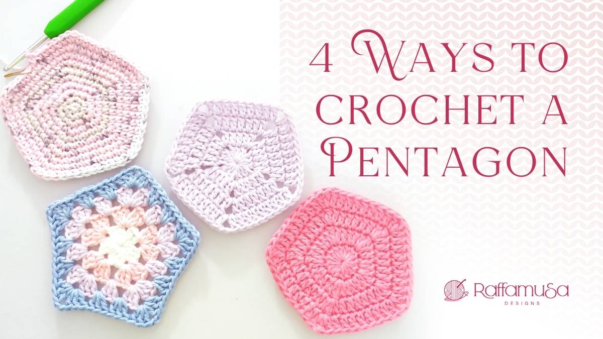 Four Ways to Crochet a Pentagon - Free Crochet Patterns - Raffamusa Designs