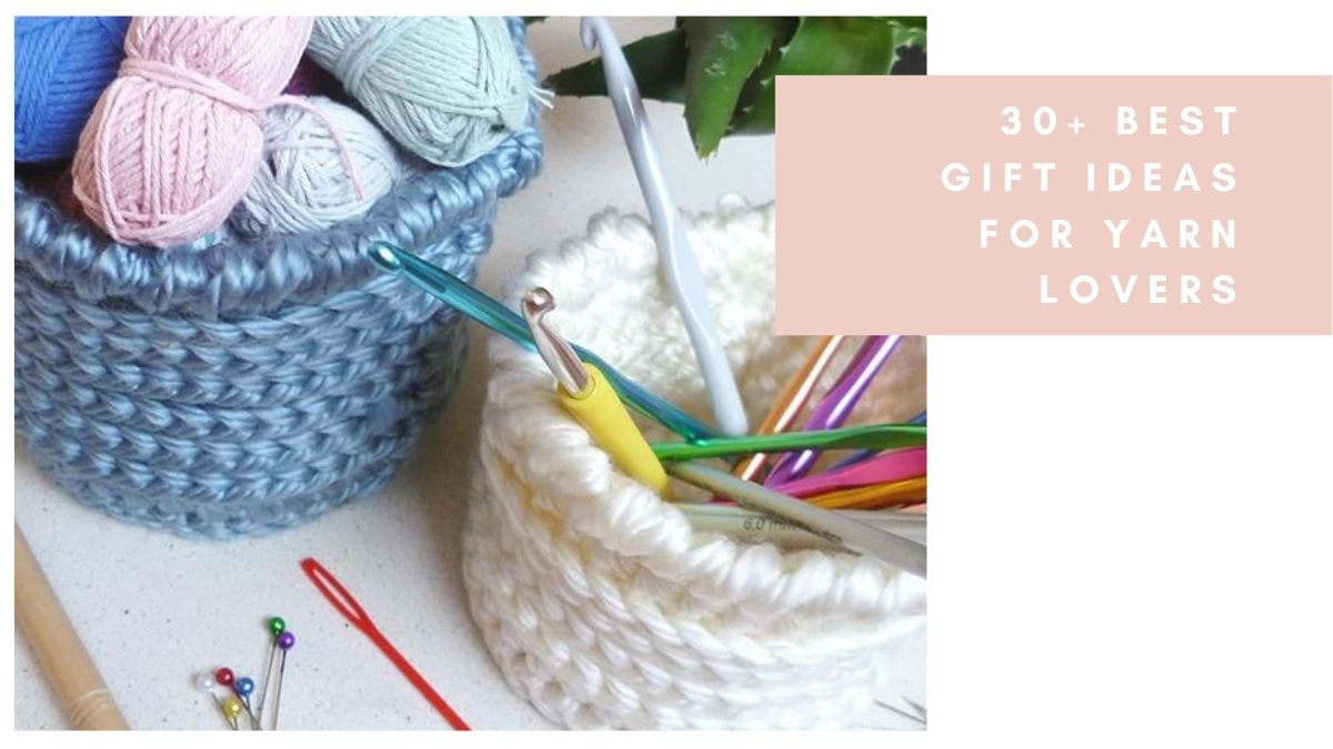 30+ Best Gift Ideas for Crocheters, Knitters, and all Yarn Lovers - RaffamusaDesigns