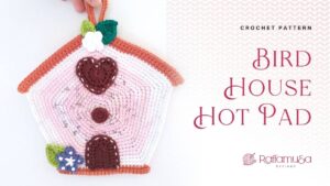 Bird House Hot Pad - Free Crochet Pattern - Raffamusa Designs