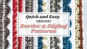 Quick and Easy Crochet Borders and Edgings - Raffamusa Designs