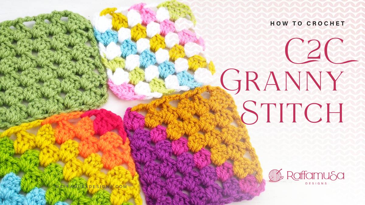 Crochet C2C Granny Stitch Tutorial - Raffamusa Designs