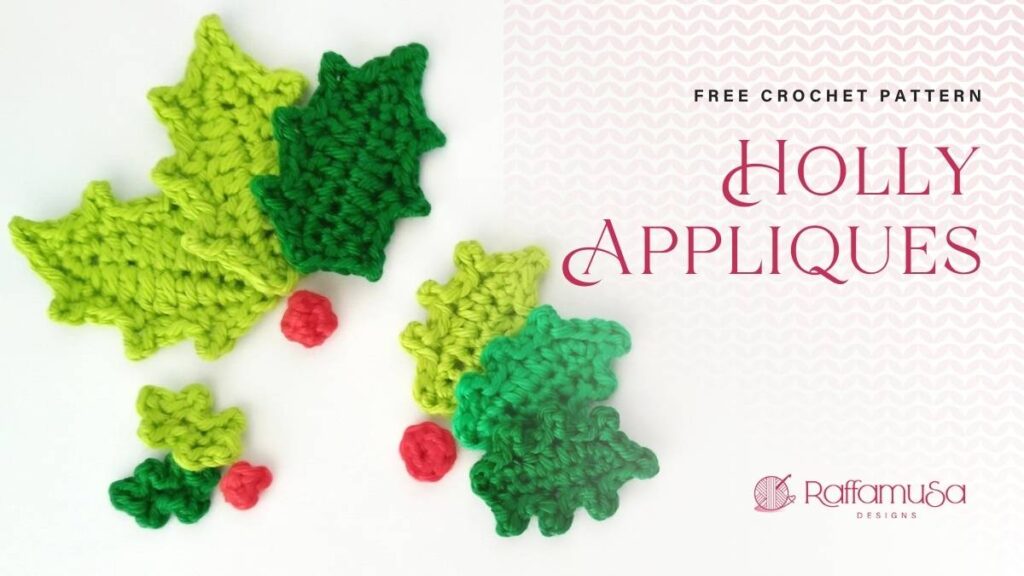 Free Crochet Pattern - Holly Leaf and Berry Appliques - in 3 Sizes - Raffamusa Designs