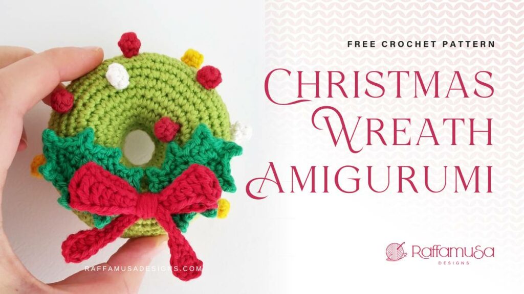 Christmas Wreath Amigurumi - Free Crochet Pattern - Raffamusa Designs