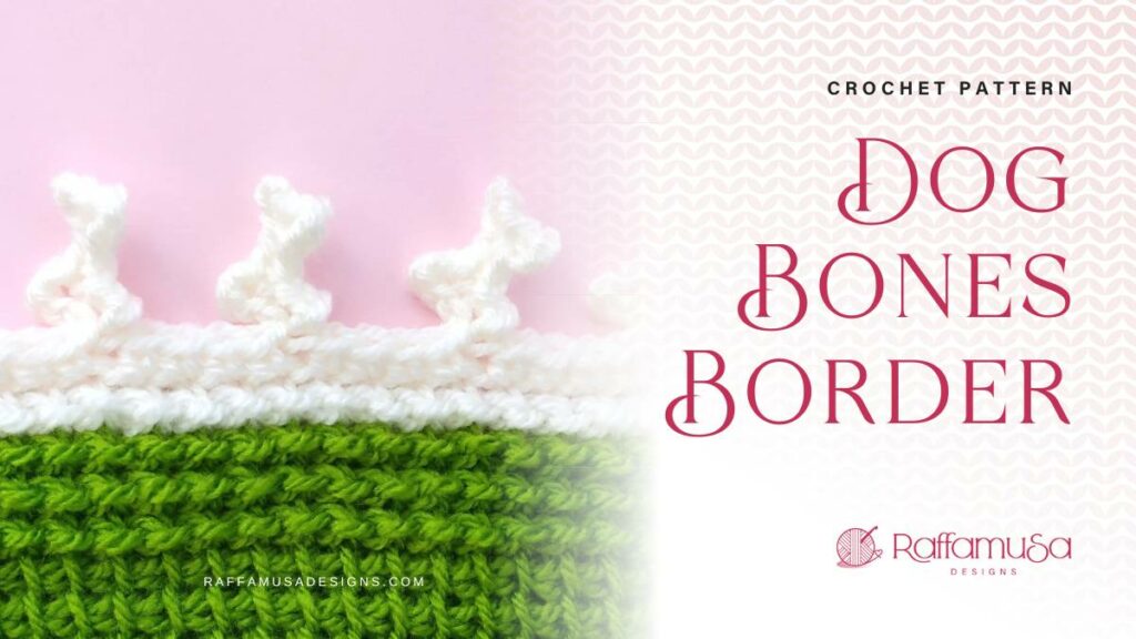 Crochet Dog Bones Border - Free Crochet Pattern - Raffamusa Designs