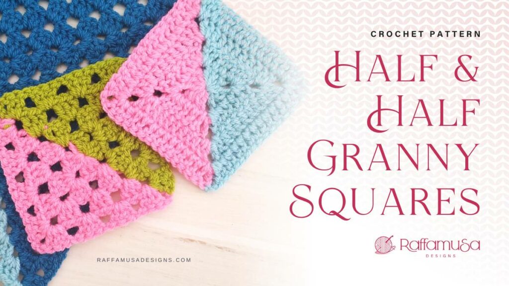 How to Crochet Half-and-Half Granny Squares - Free Tutorials - Raffamusa Designs