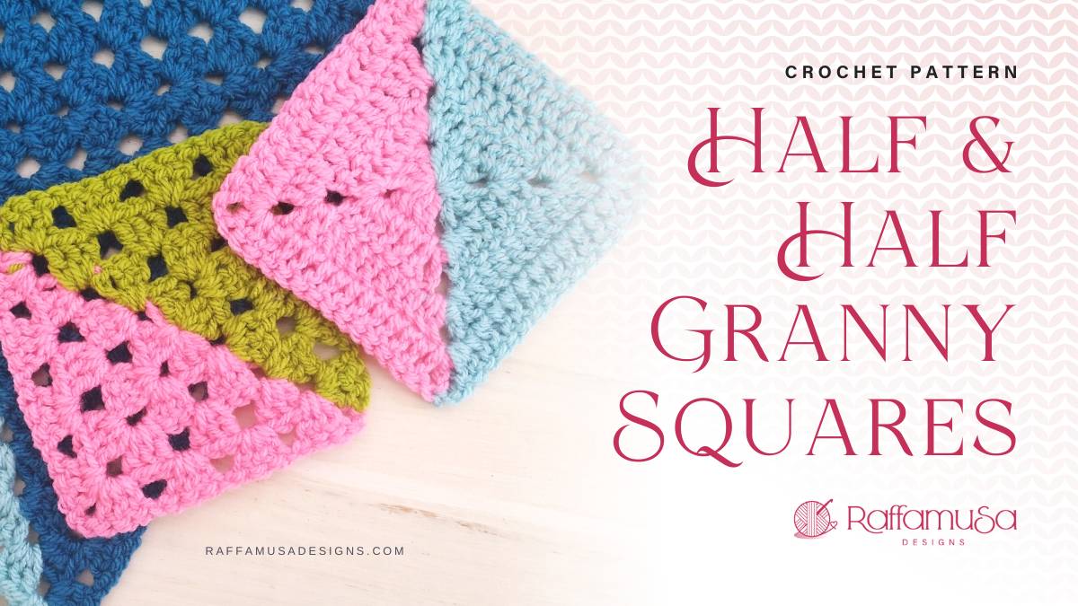 How to Crochet Half-and-Half Granny Squares - Free Tutorials - Raffamusa Designs