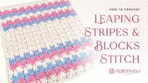How to Crochet the Leaping Stripes and Blocks Stitch - Raffamusa Designs