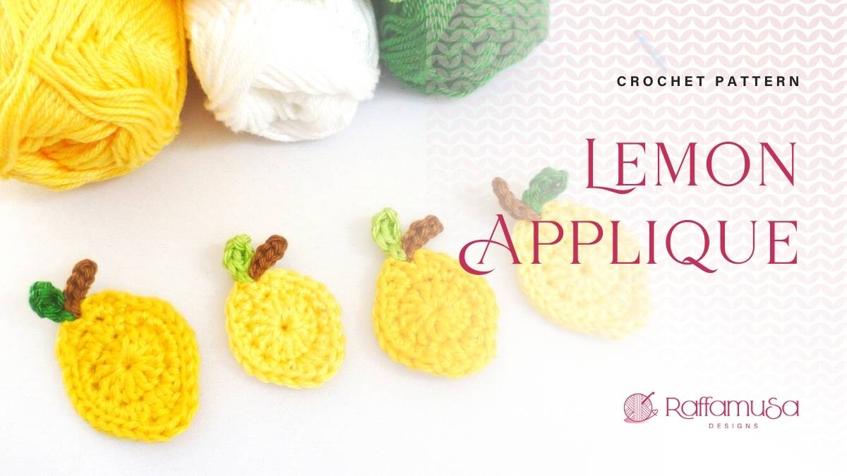How to Crochet a Lemon Applique in 2 Sizes - Free Pattern and Video Tutorial - Raffamusa Designs