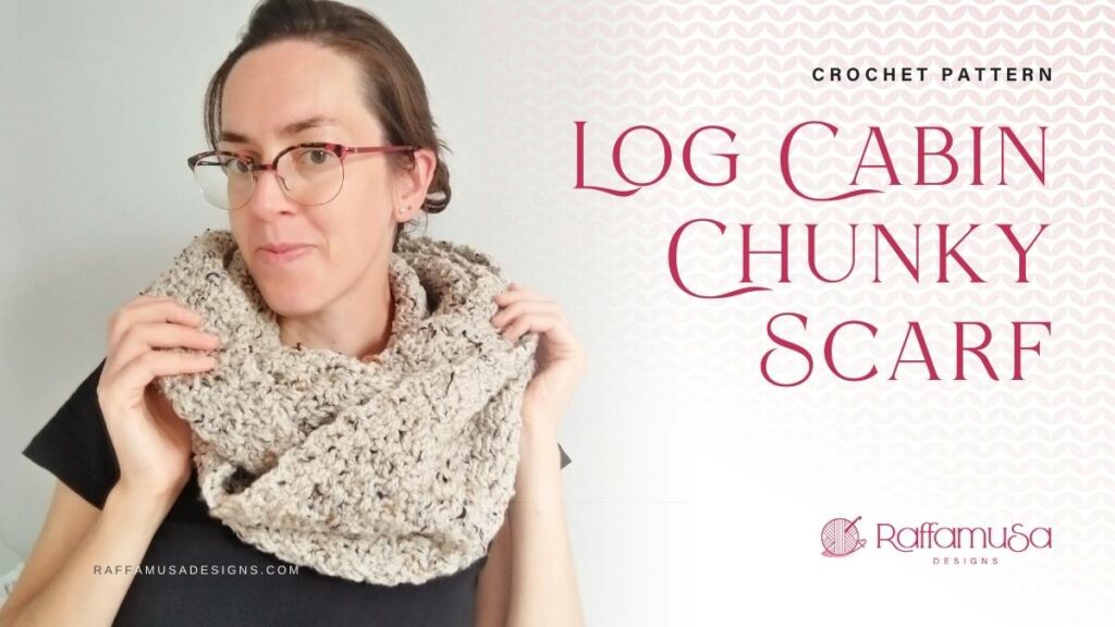 Crochet Log Cab Chunky Scarf Pattern - Raffamusa Designs