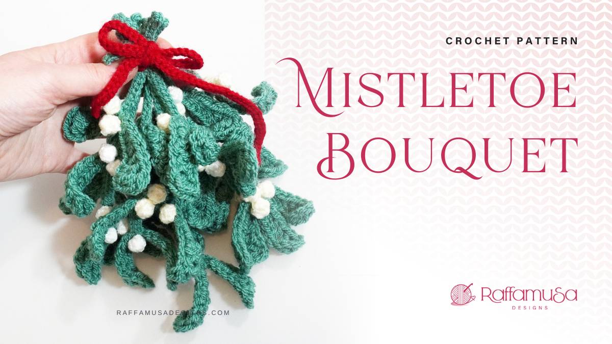 Mistletoe Bouquet - Free Crochet Pattern - Raffamusa Designs