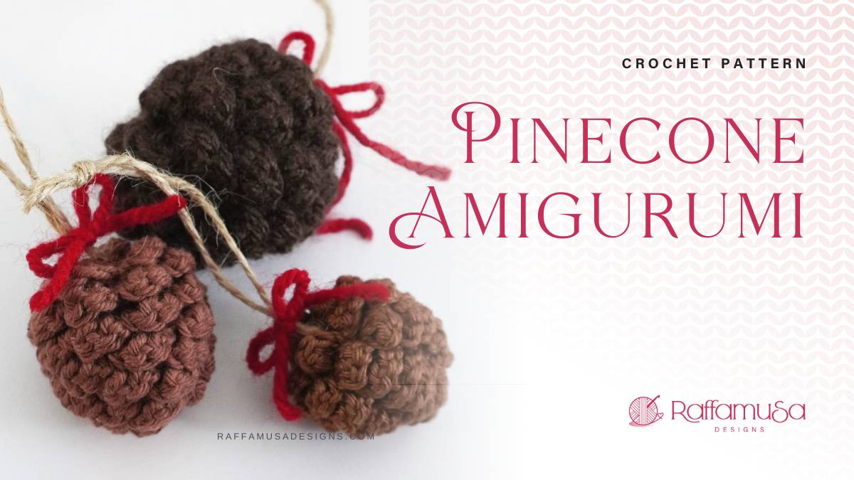 Pinecone Amigurumi - Free Crochet Pattern - Raffamusa Designs