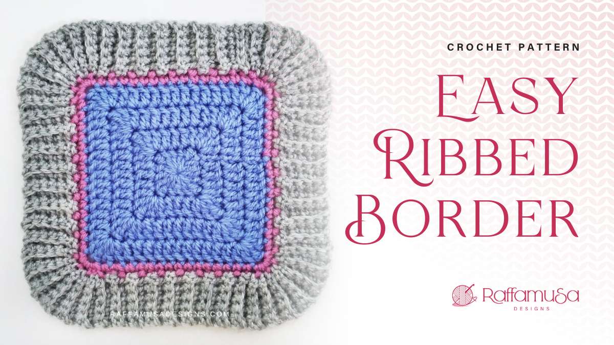 Free Crochet Pattern Ribbed Border Edging - Raffamusa Designs