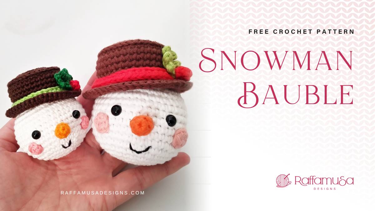 Crochet Snowman Bauble Amigurumi - Free Crochet Pattern - Raffamusa Designs