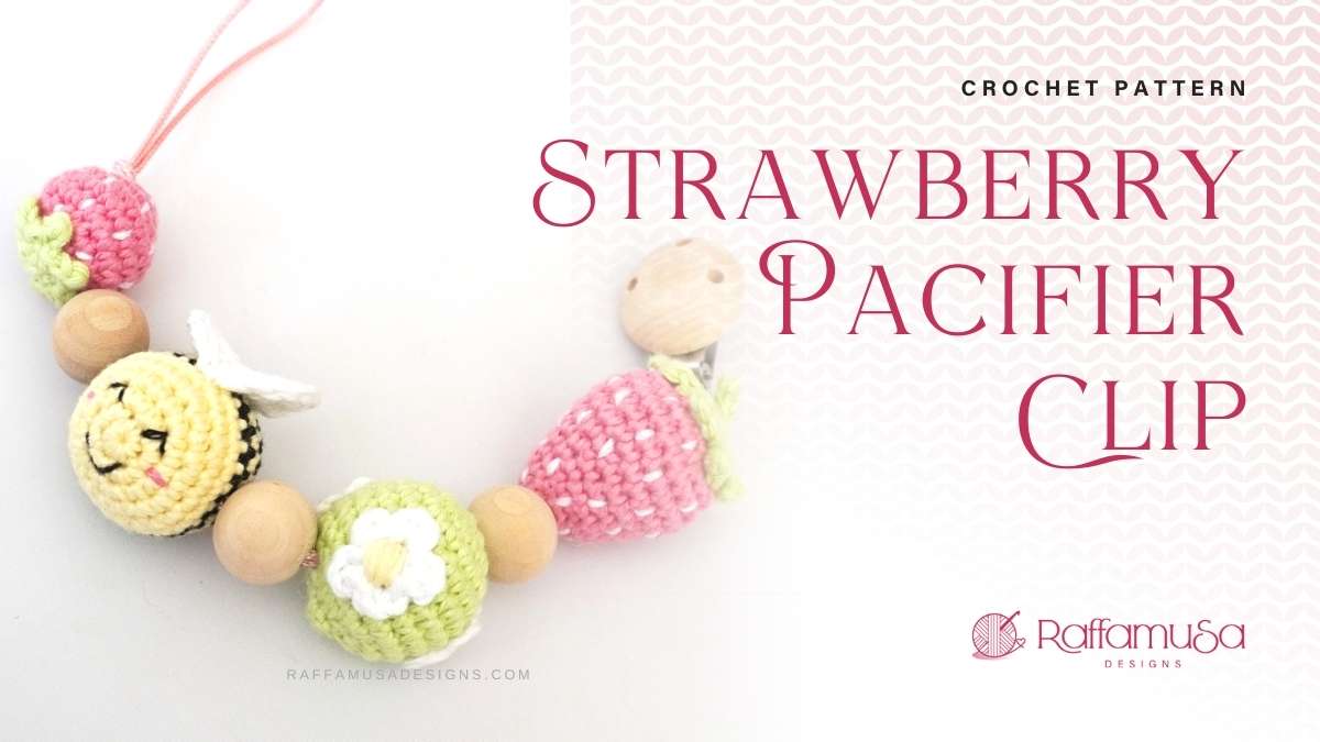 How to Crochet an Amigurumi Strawberry Pacifier Clip - Raffamusa Designs