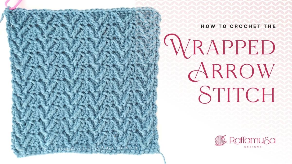 How to Crochet the Wrapped Arrow Stitch - Free Tutorial - Raffamusa Designs