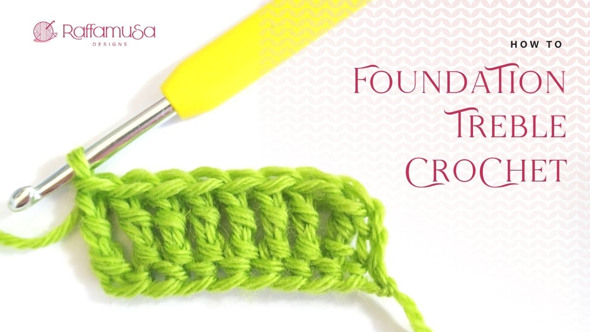 How to Foundation Treble Crochet - Free Step-by-Step Tutorial - Raffamusa Designs