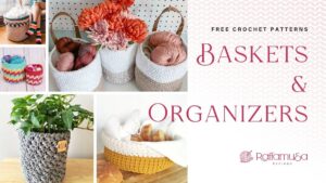 Crochet Baskets and Organizers - Free Patterns Round Up - Raffamusa Designs