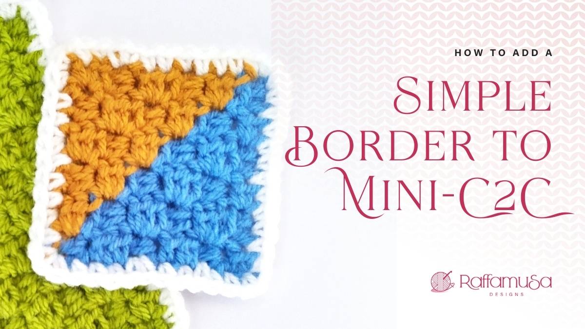 How to Add a Single Crochet Border to Mini-C2C Square - Free Tutorial with Video - Raffamusa Designs