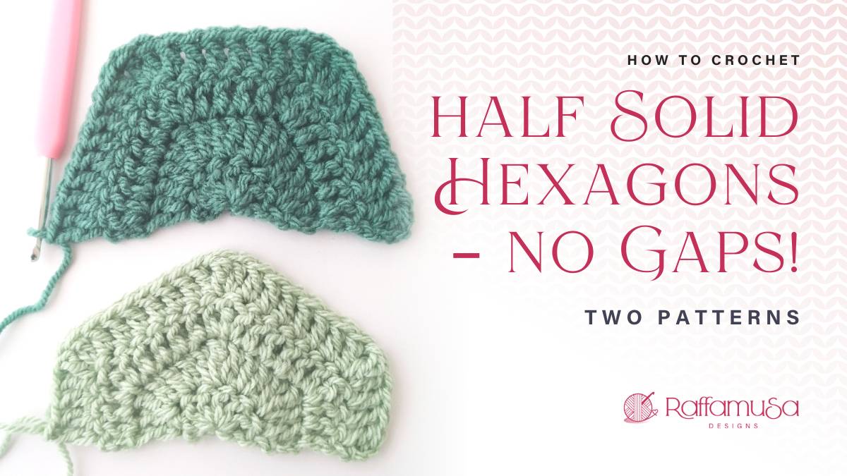 How to Crochet Half Solid Hexagons - No Gaps - Pointy and Flat Side - Free Pattern - Raffamusa Designs