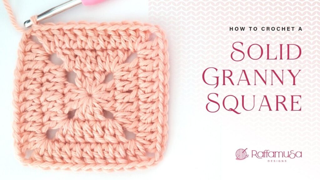 How to crochet a Perfect Solid Granny Square - Free Pattern and Tutorial - Raffamusa Designs