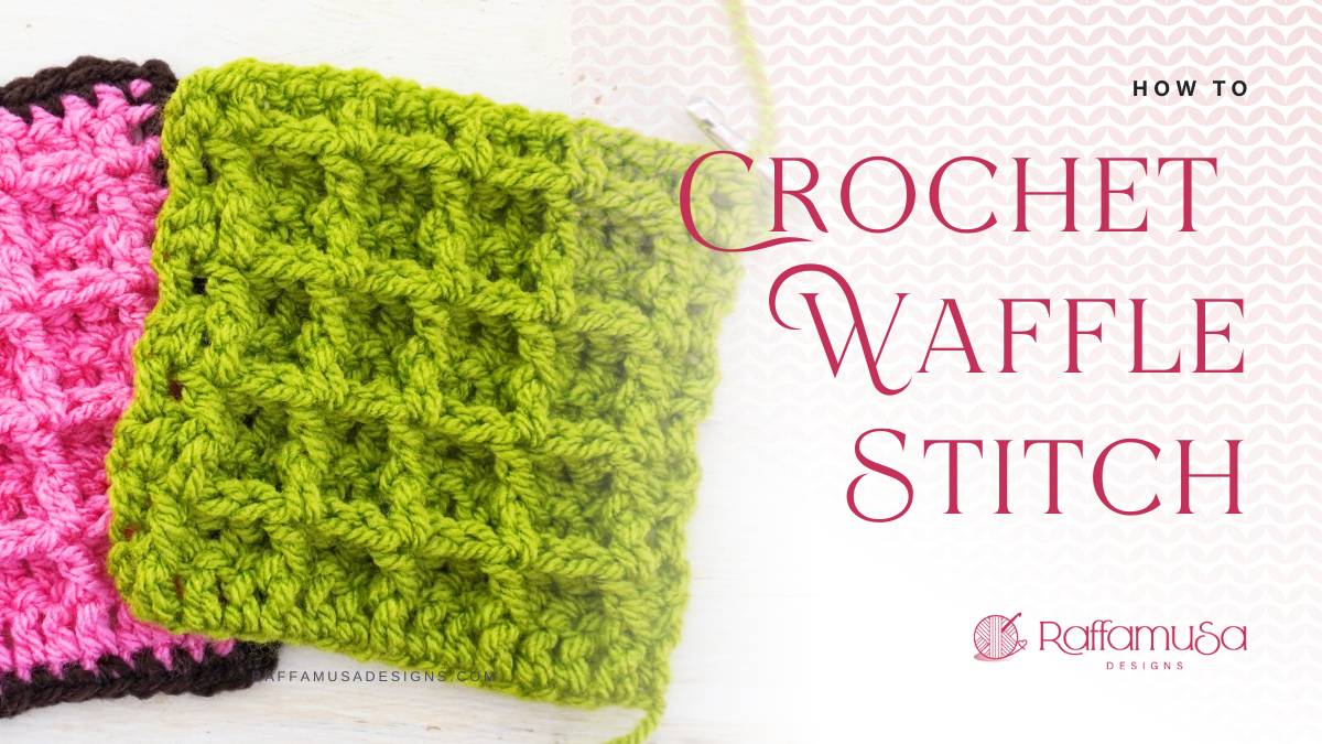How to Crochet the Waffle Stitch - with Video Tutorial - Raffamusa Designs