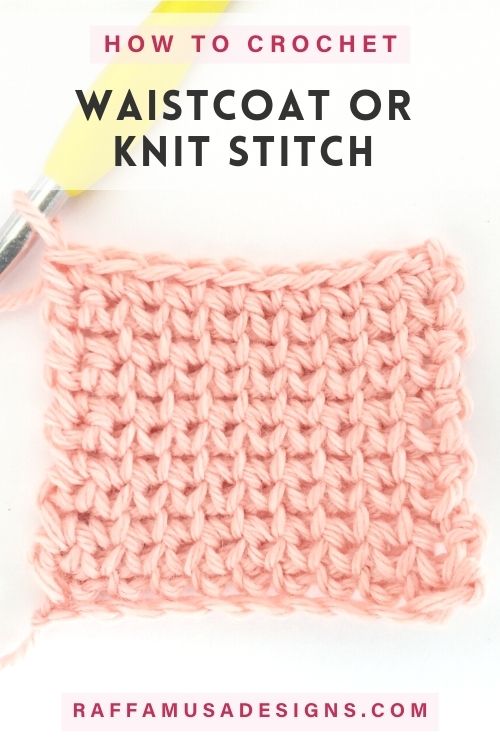 How to Crochet the Waistcoat Stitch or Knit Stitch - Free Tutorial - Raffamusa Designs