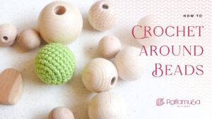 How to Crochet Around Beads - Free Tutorial and Pattern - Raffamusa Designs