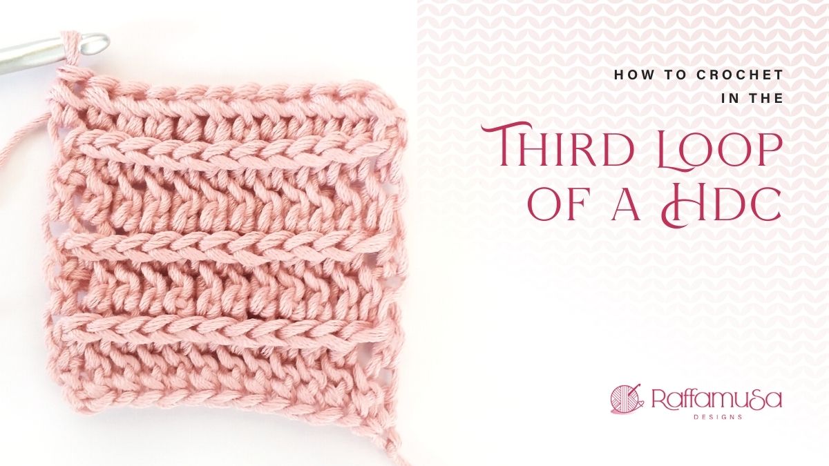 How to crochet in the third loop of a half double crochet - Free Tutorial - Raffamusa Designs