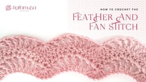 How to Crochet the Feather and Fan Stitch - Free Crochet Tutorial - Raffamusa Designs