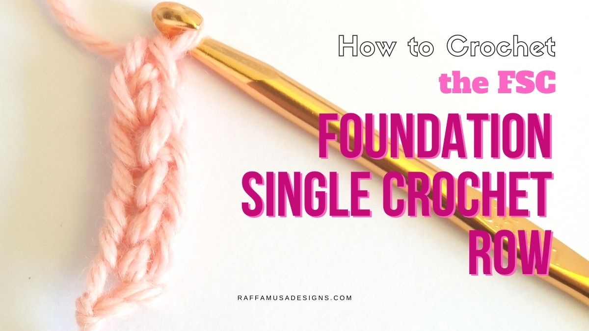 How to Crochet the Foundation Single Crochet Row - Free Tutorial - Raffamusa Designs