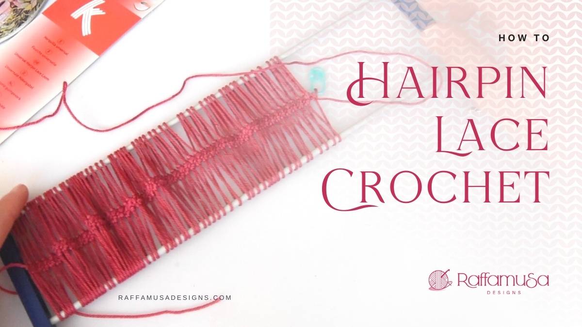 How to Hairpin Lace Crochet - Free Tutorial with Video - Raffamusa Designs
