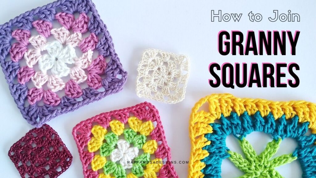 10 Ways to Join Granny Squares • RaffamusaDesigns