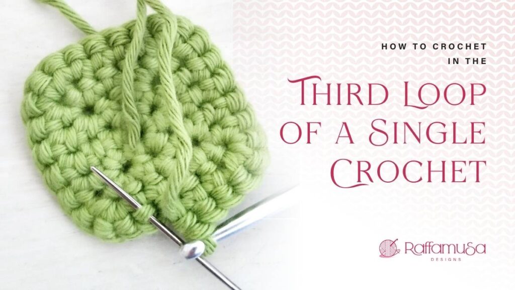 How to Crochet in the Third Loop of Single Crochet - Raffamusa Designs