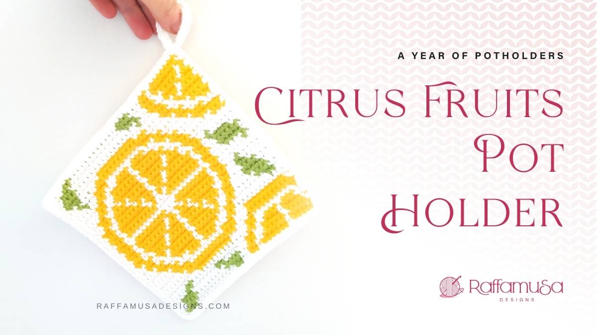 Lemon, Orange, and Grape Fruits - Citrus Fruits Potholder - Free Tapestry Crochet Pattern - Raffamusa Designs