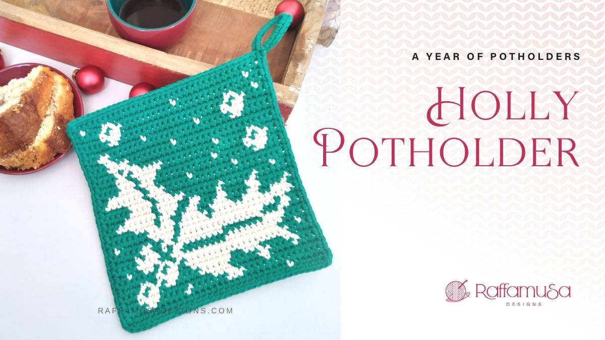 Tapestry Crochet Holly Potholder - A Year of Potholders - Raffamusa Designs