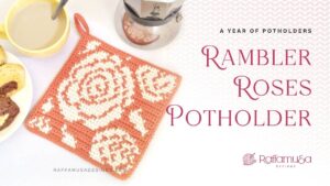 Rambler Roses Potholder - Tapestry Crochet Pattern - Raffamusa Designs