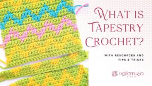 What is Tapestry Crochet? - Free Guide and Tips and Tricks for Beginners - Raffamusa Designs