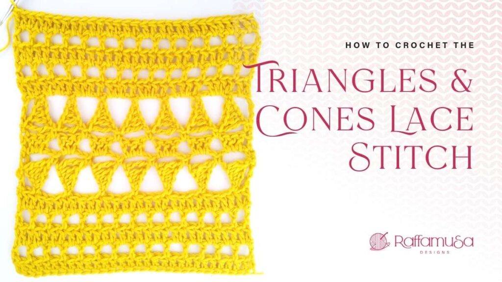 How to crochet the Triangles and Cones Lace Stitch - Free Tutorial - Raffamusa Designs