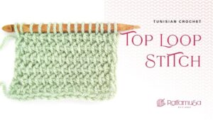 How to crochet the Tunisian Top Loop Stitch - with Video Tutorial - Raffamusa Designs
