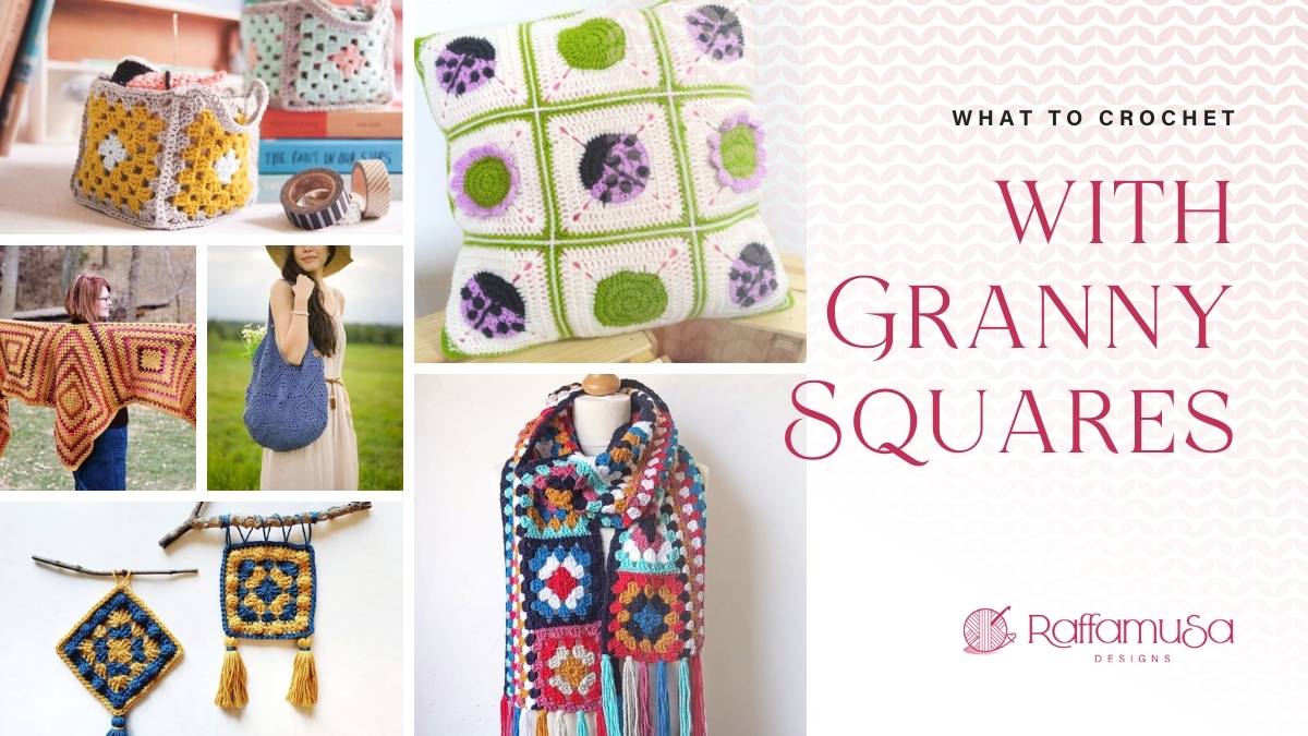 What to Crochet with Granny Squares - Round Up - Raffamusa Designs
