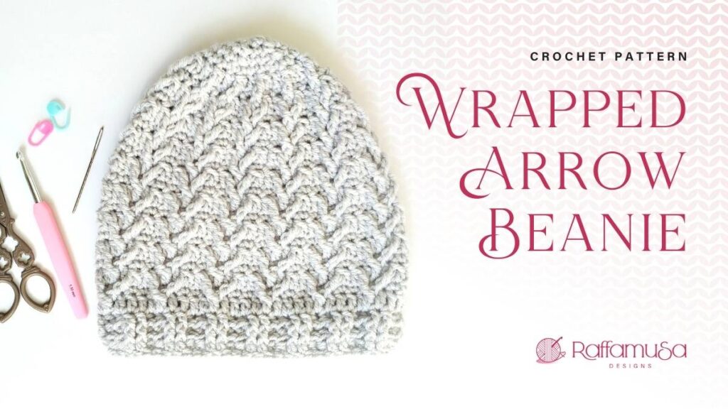 Crochet Wrapped Arrow Beanie - Free Crochet Pattern in 3 Sizes - Raffamusa Designs